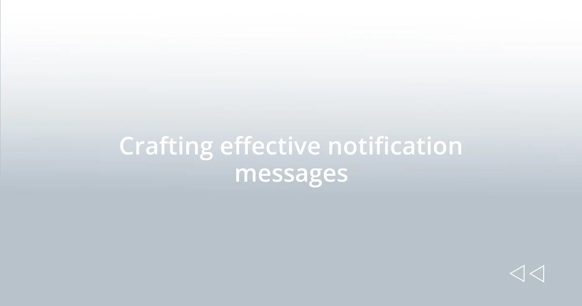 Crafting effective notification messages