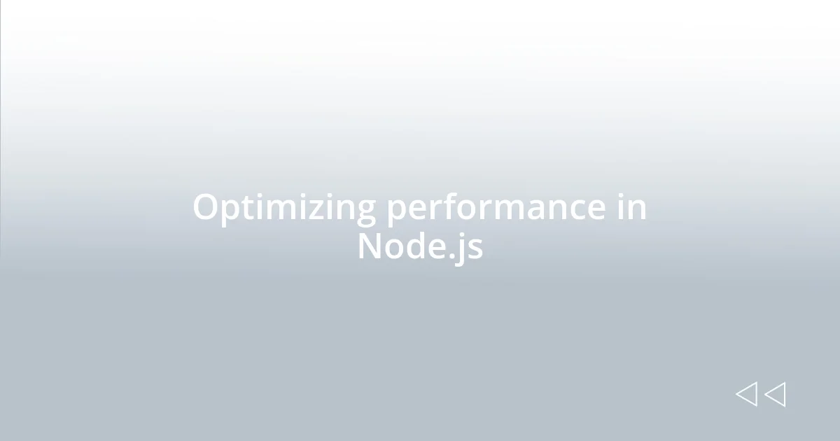 Optimizing performance in Node.js