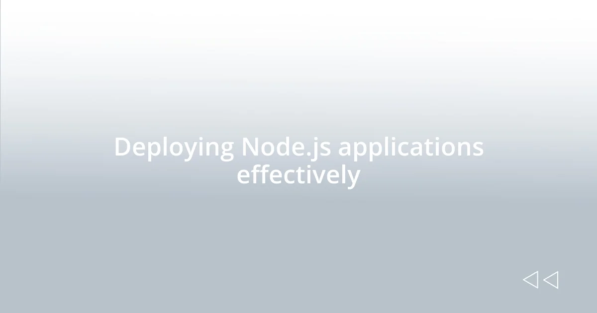 Deploying Node.js applications effectively
