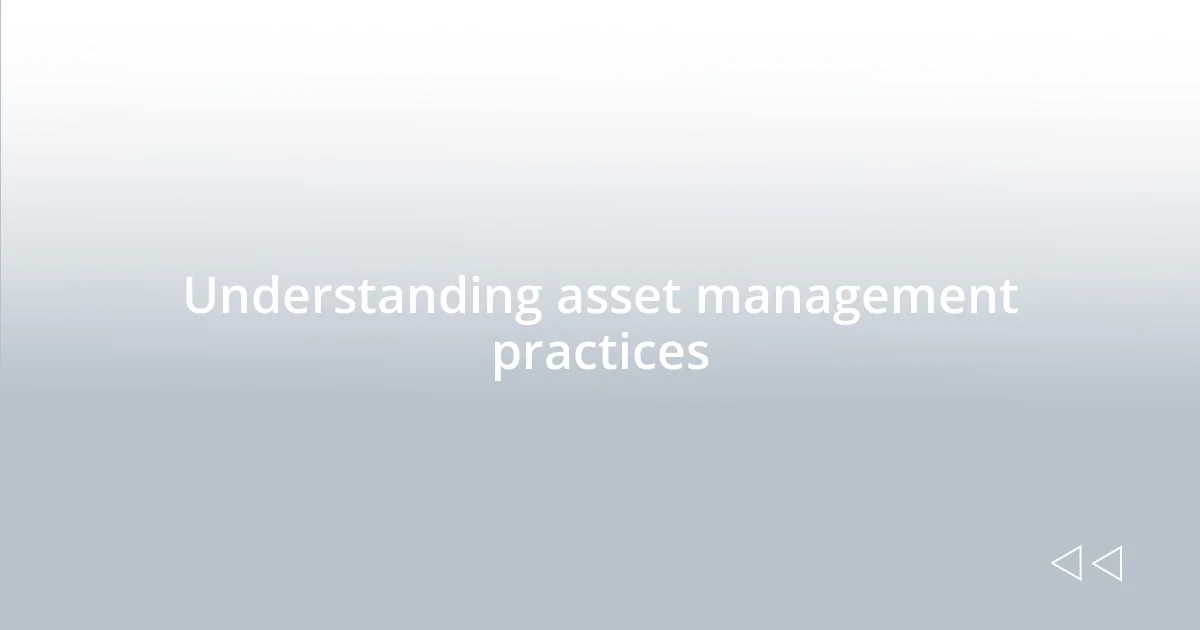 Understanding asset management practices