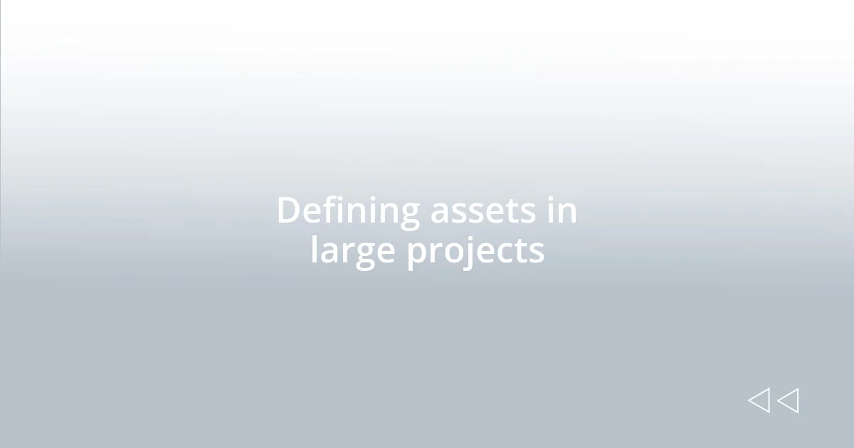 Defining assets in large projects