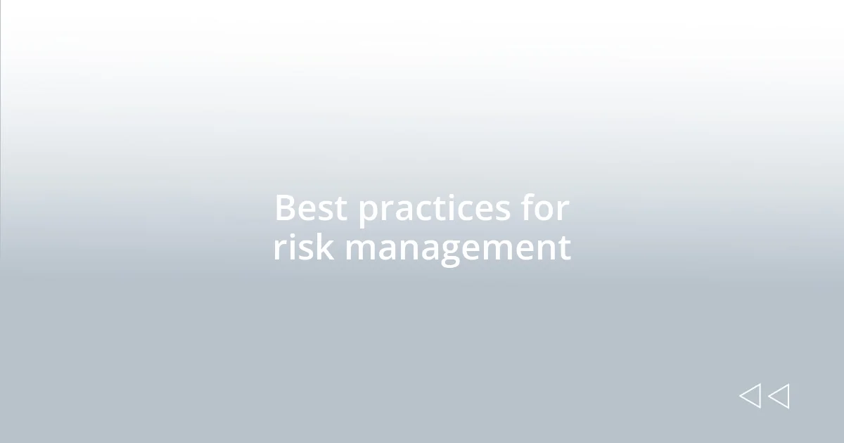 Best practices for risk management