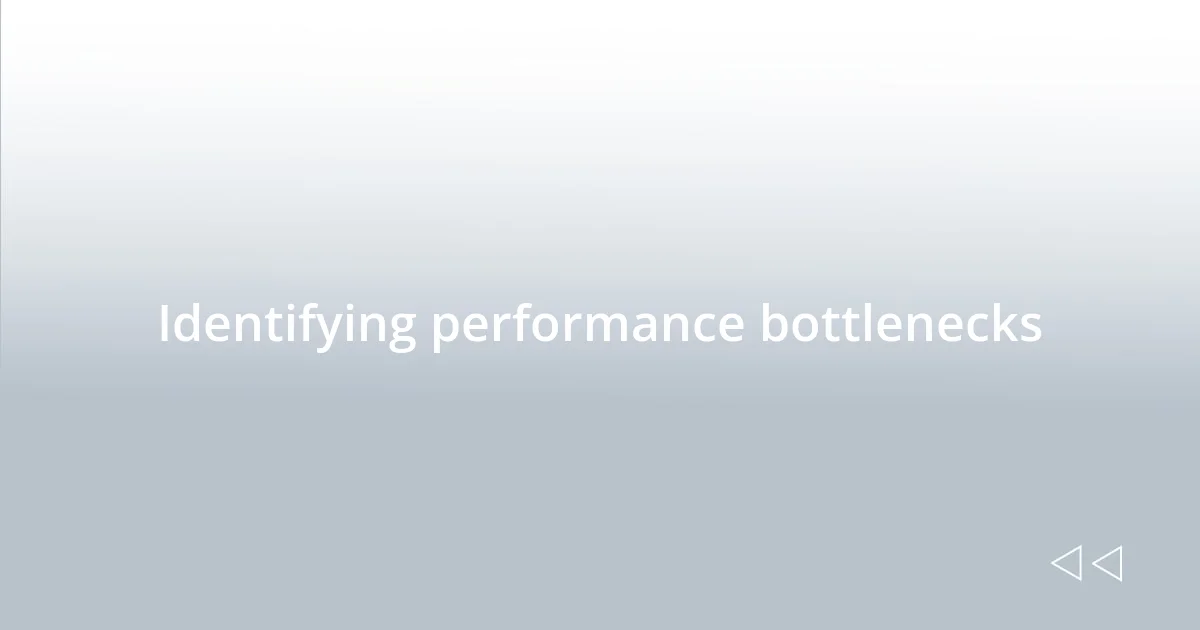 Identifying performance bottlenecks