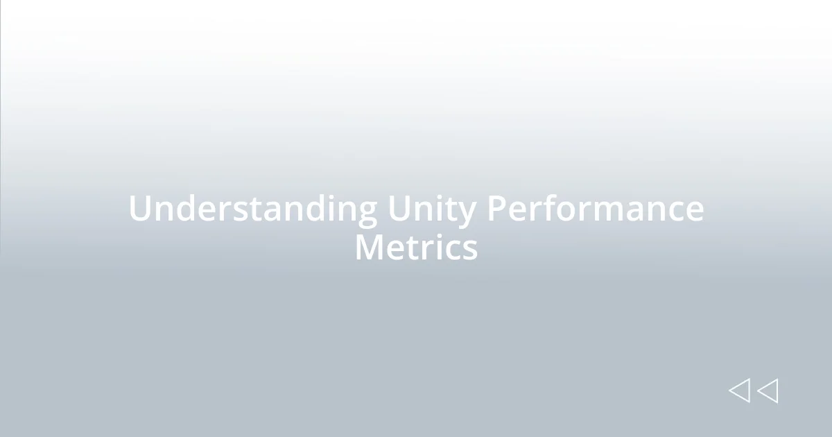 Understanding Unity Performance Metrics