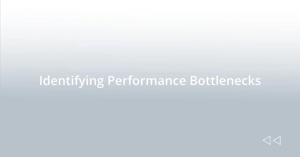Identifying Performance Bottlenecks