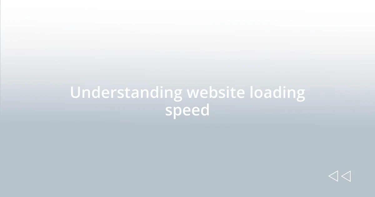 Understanding website loading speed