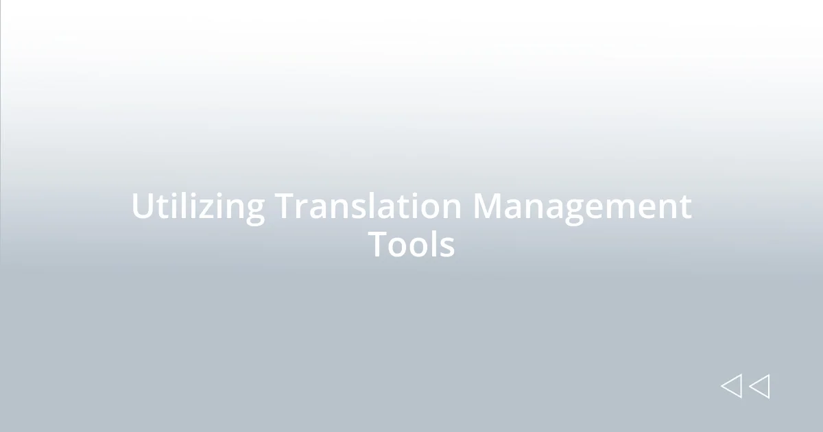 Utilizing Translation Management Tools