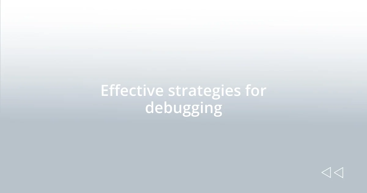 Effective strategies for debugging