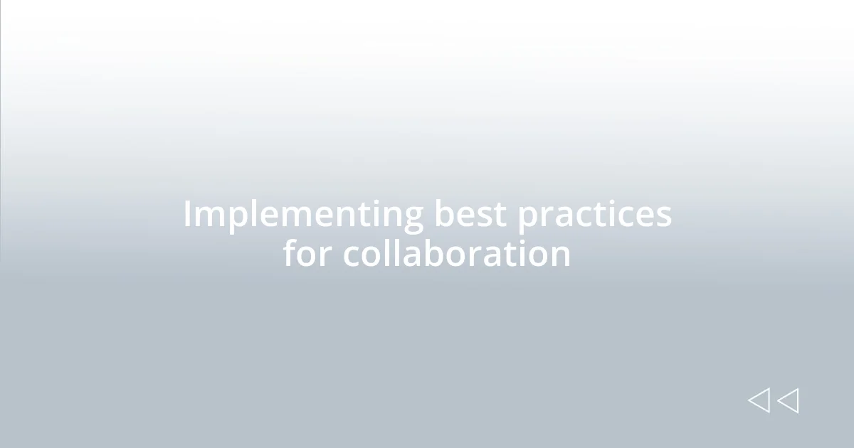 Implementing best practices for collaboration