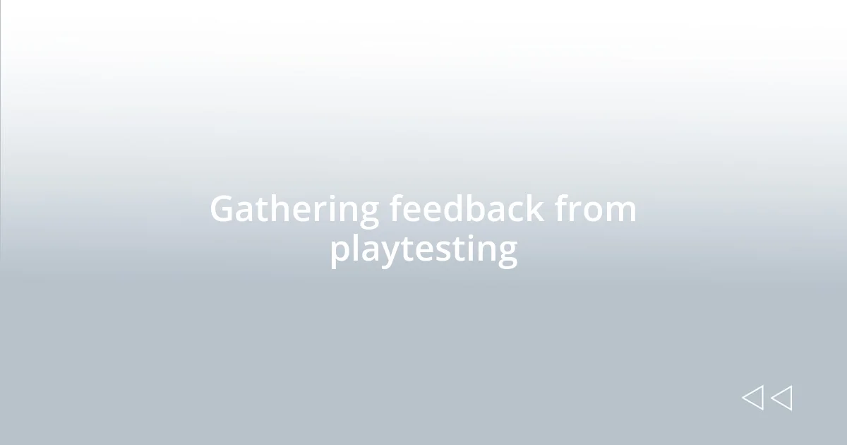 Gathering feedback from playtesting