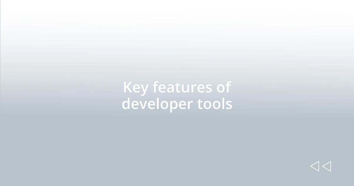Key features of developer tools