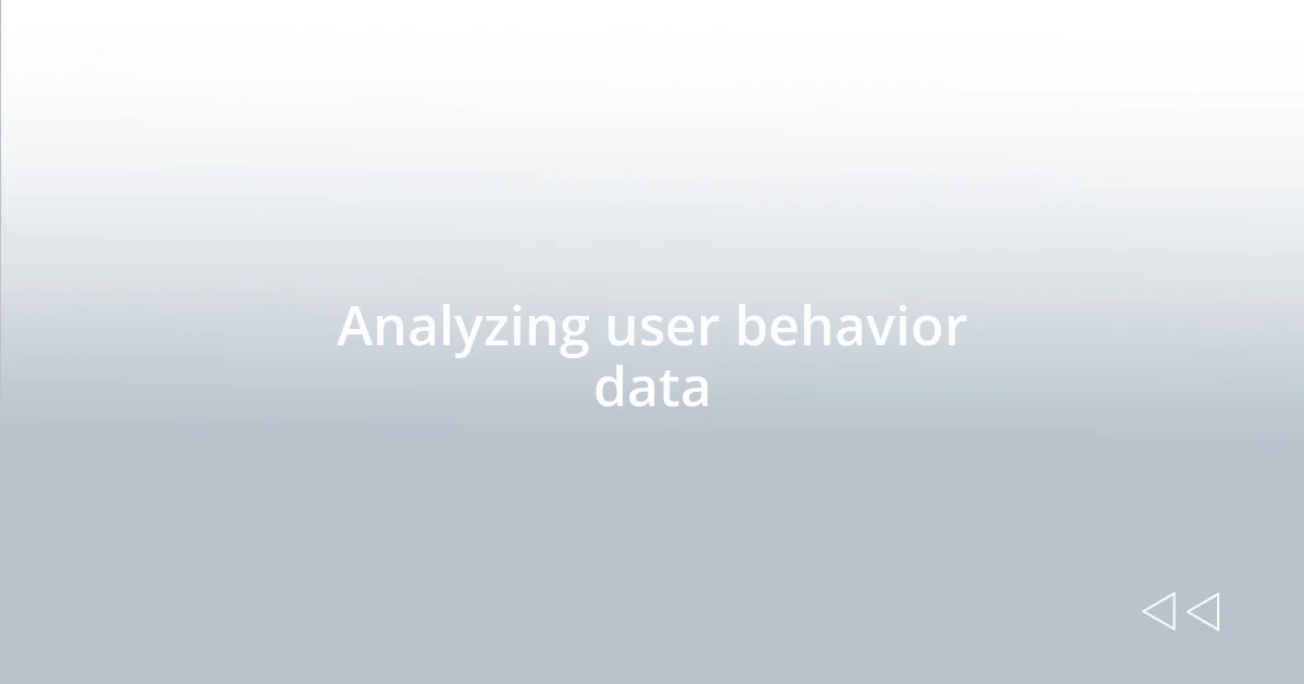 Analyzing user behavior data