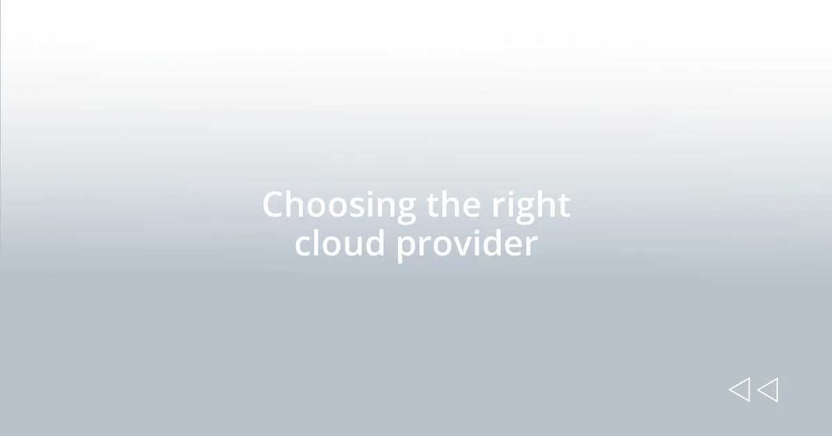 Choosing the right cloud provider