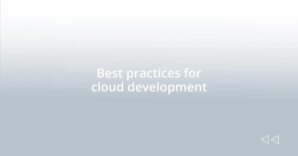 Best practices for cloud development