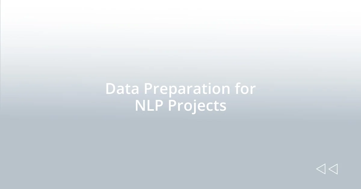 Data Preparation for NLP Projects