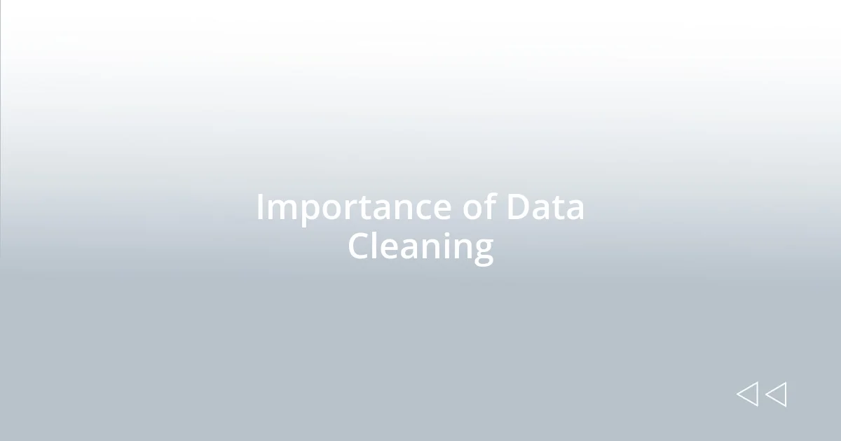 Importance of Data Cleaning