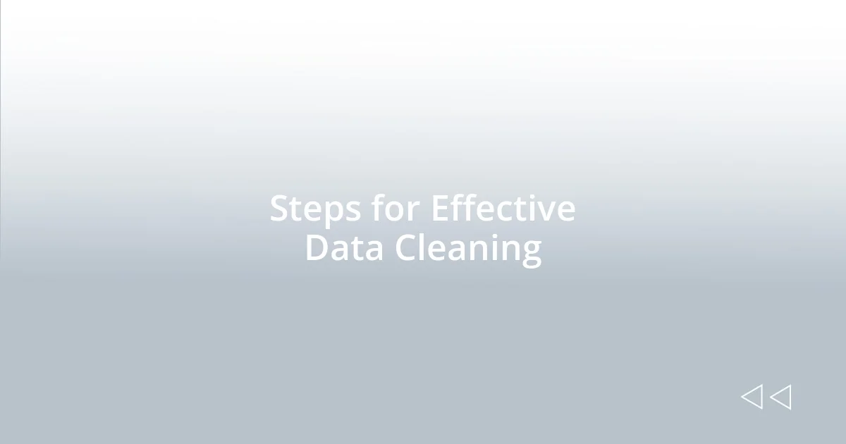Steps for Effective Data Cleaning