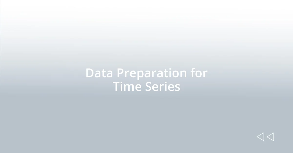 Data Preparation for Time Series
