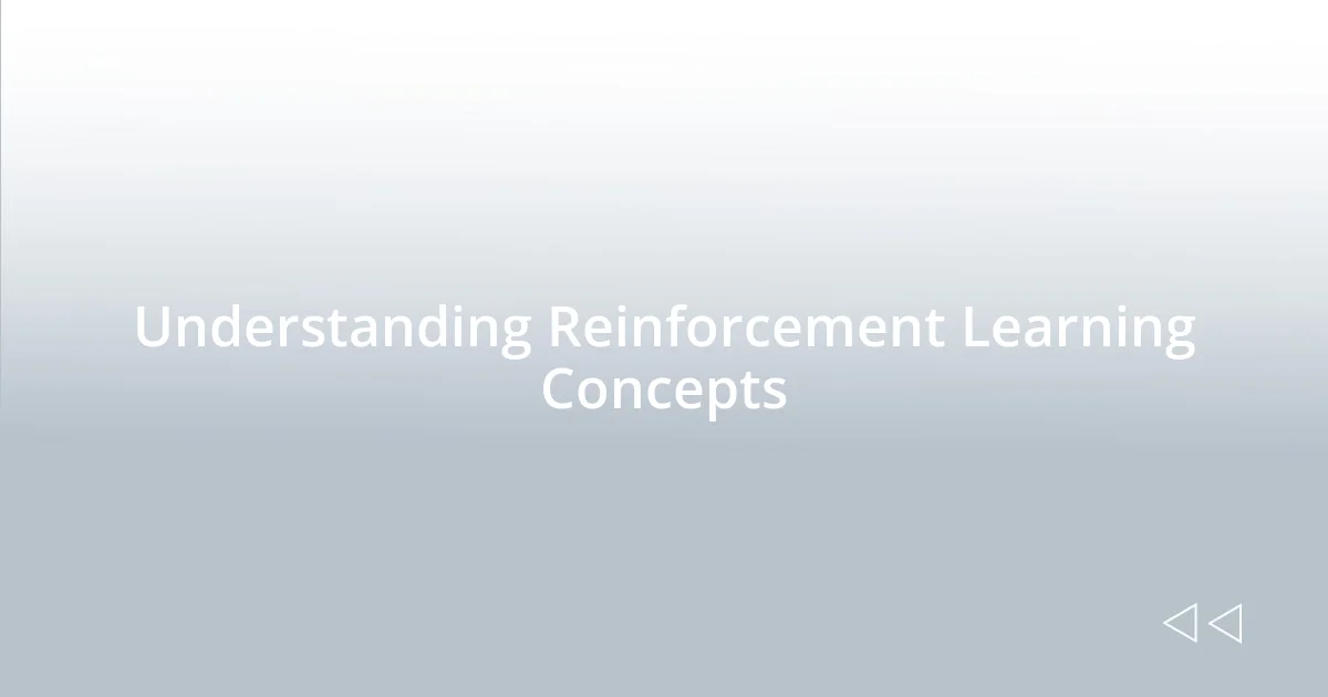 Understanding Reinforcement Learning Concepts