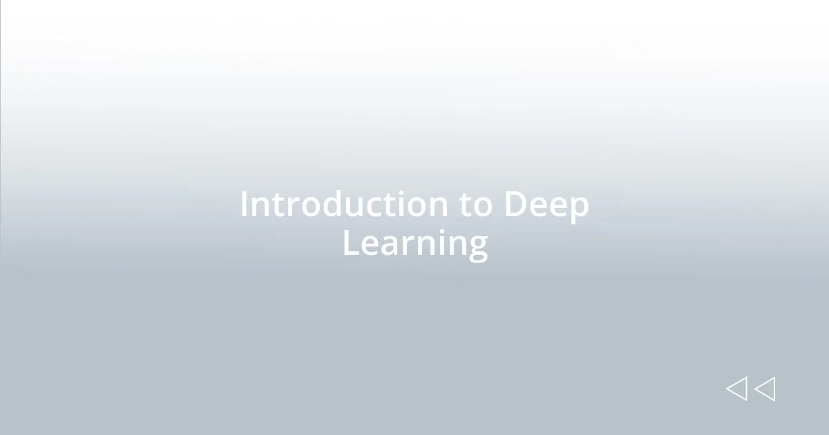 Introduction to Deep Learning