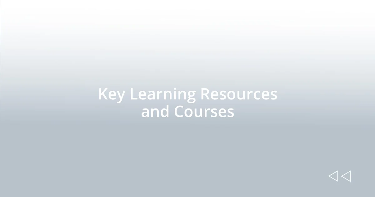 Key Learning Resources and Courses