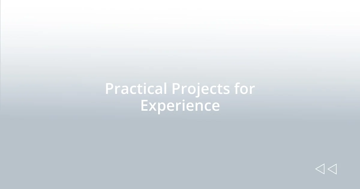 Practical Projects for Experience
