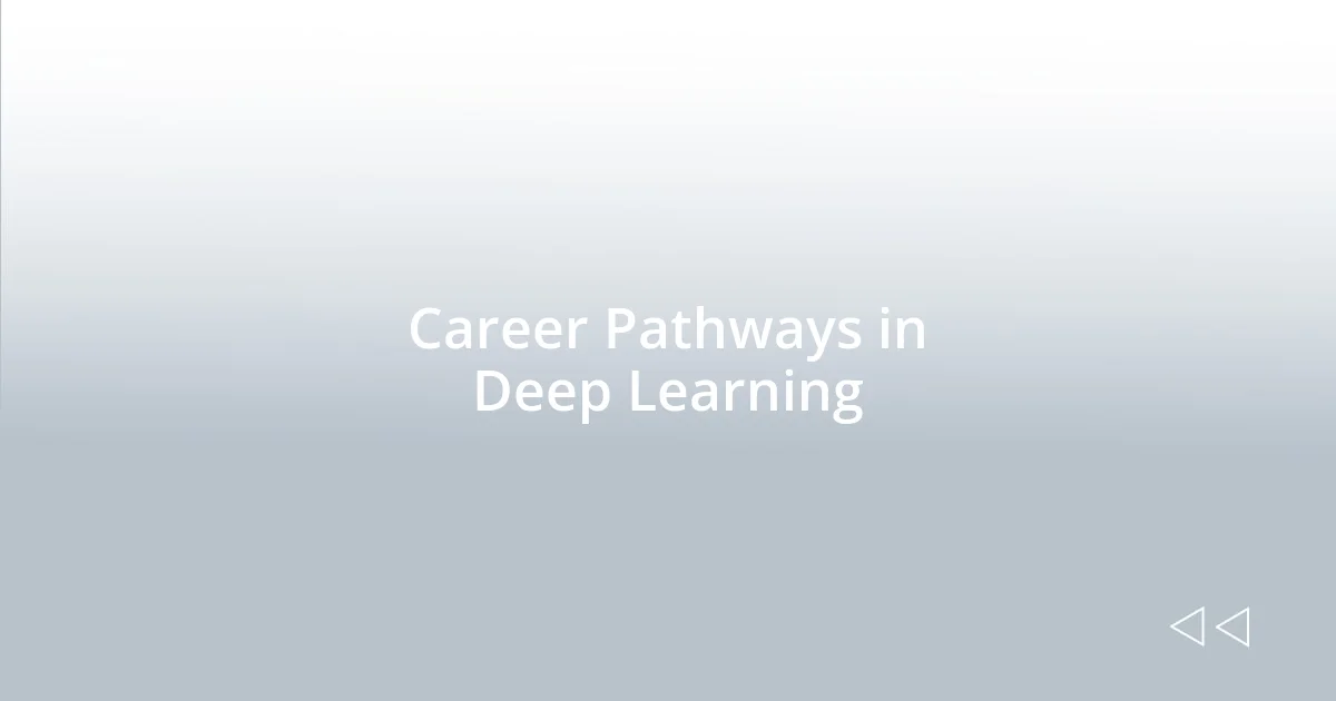 Career Pathways in Deep Learning