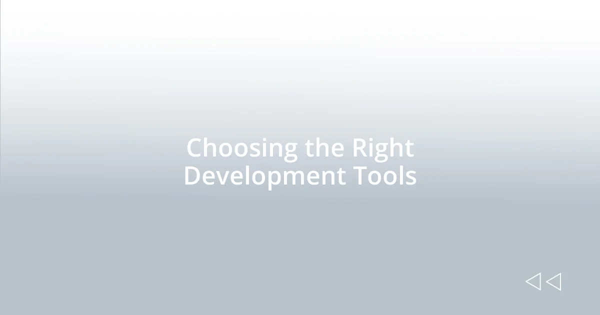 Choosing the Right Development Tools