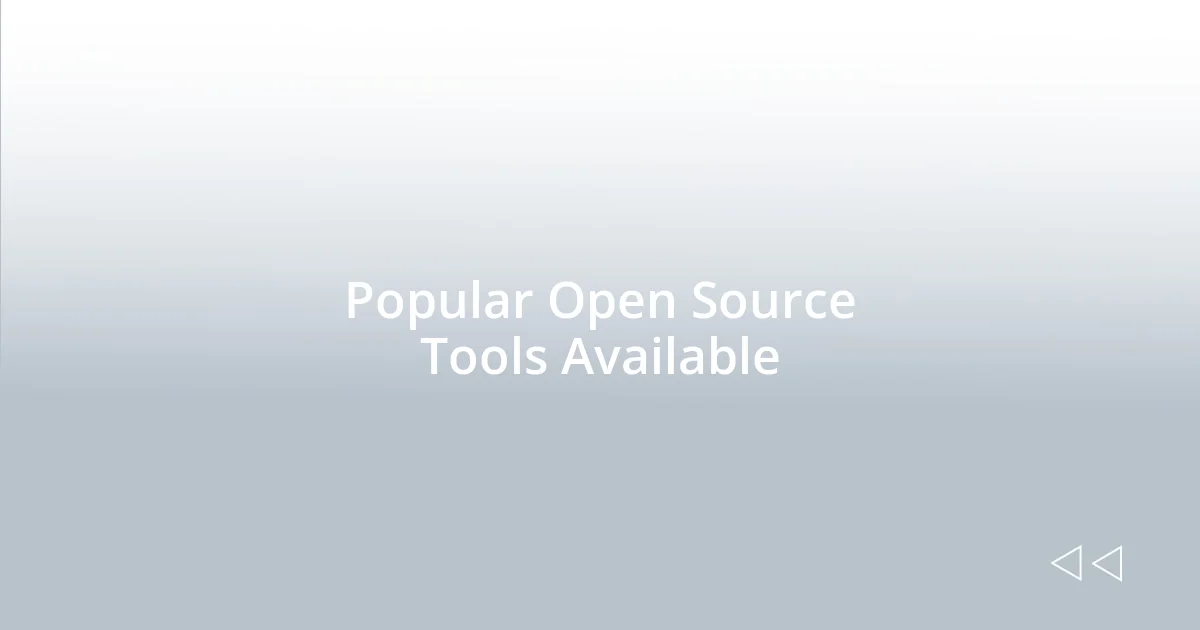 Popular Open Source Tools Available