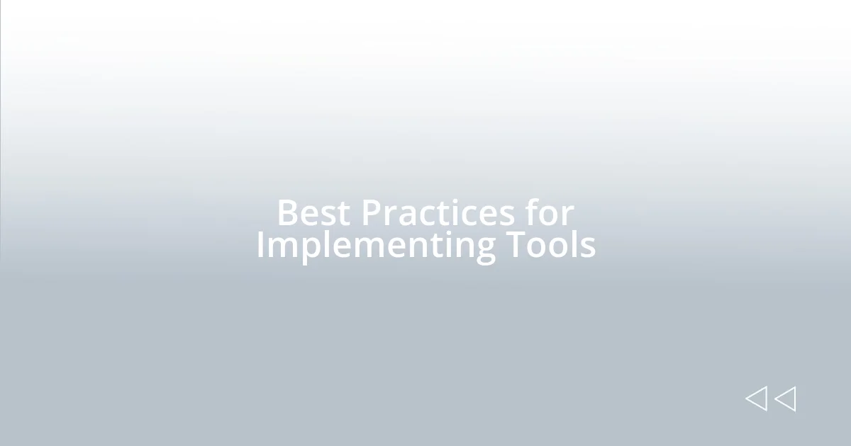 Best Practices for Implementing Tools