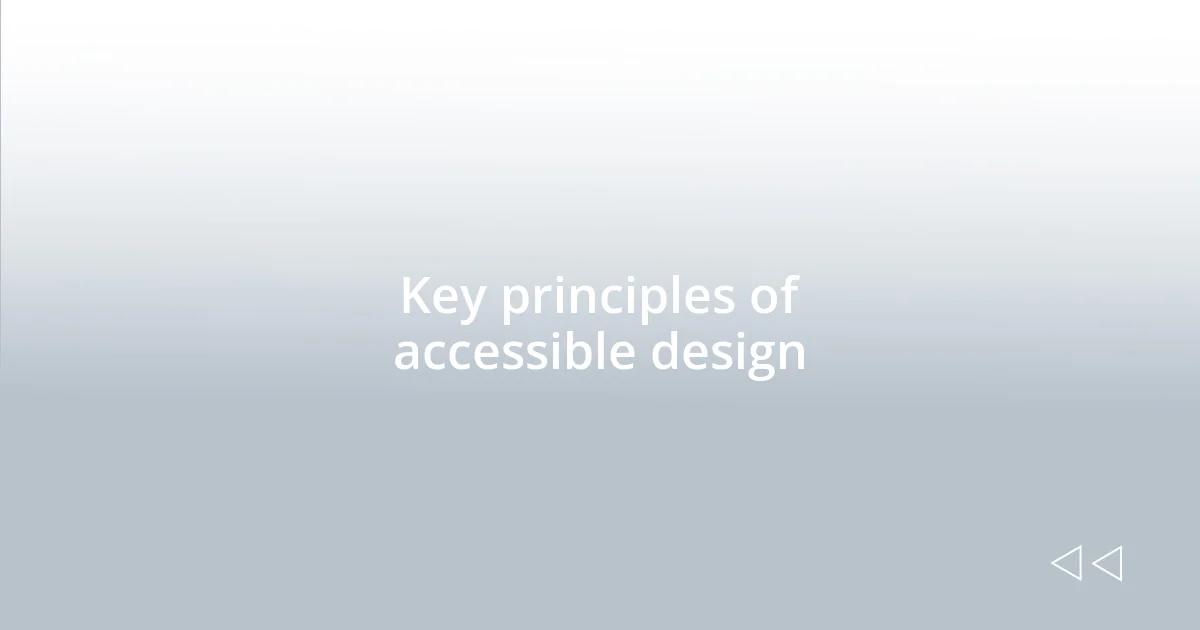 Key principles of accessible design