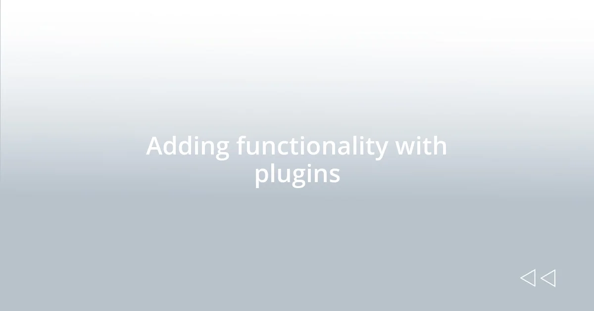 Adding functionality with plugins