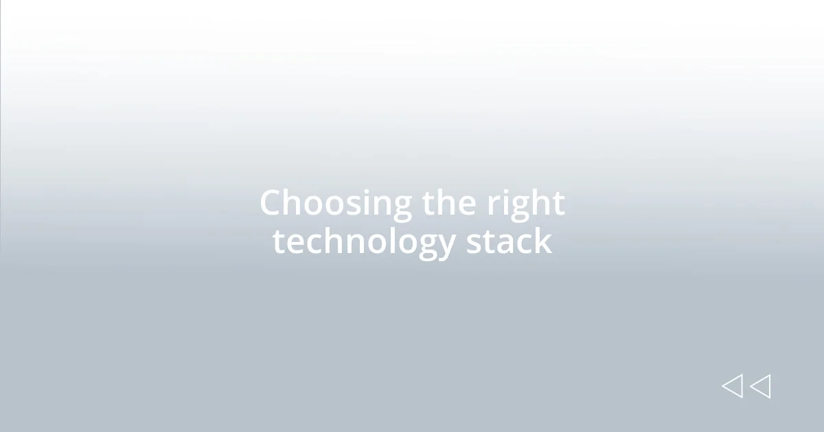 Choosing the right technology stack