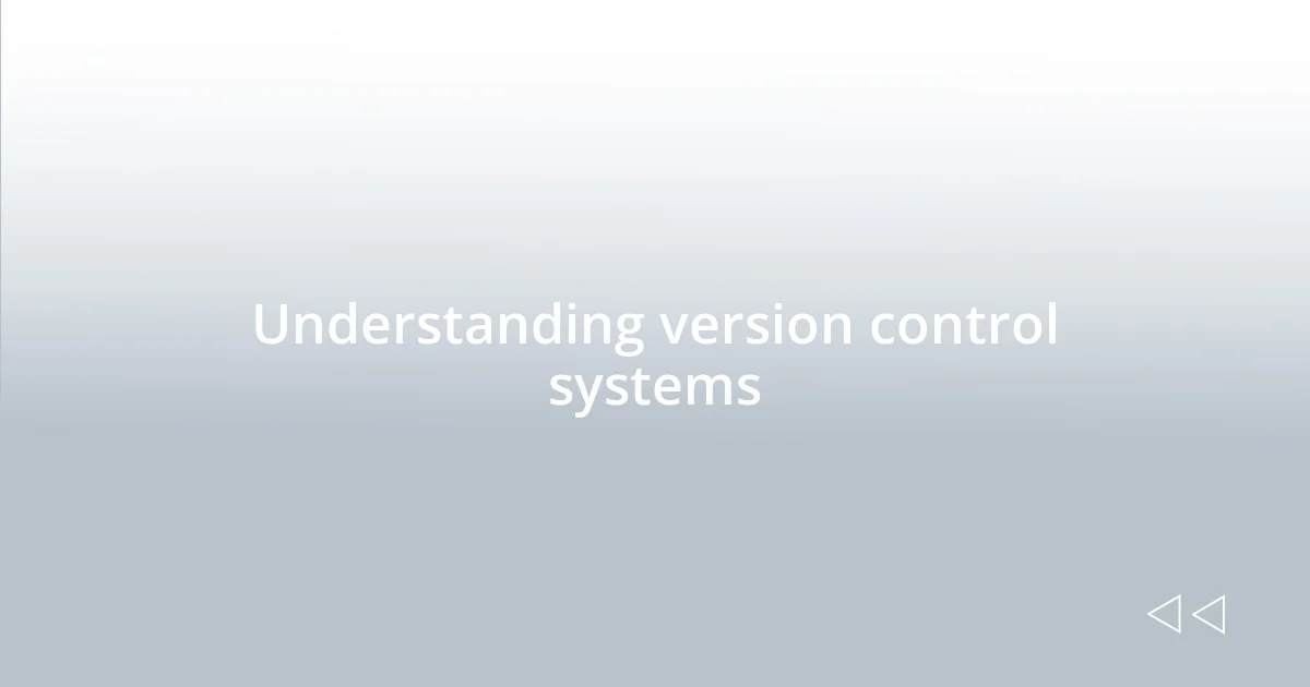 Understanding version control systems
