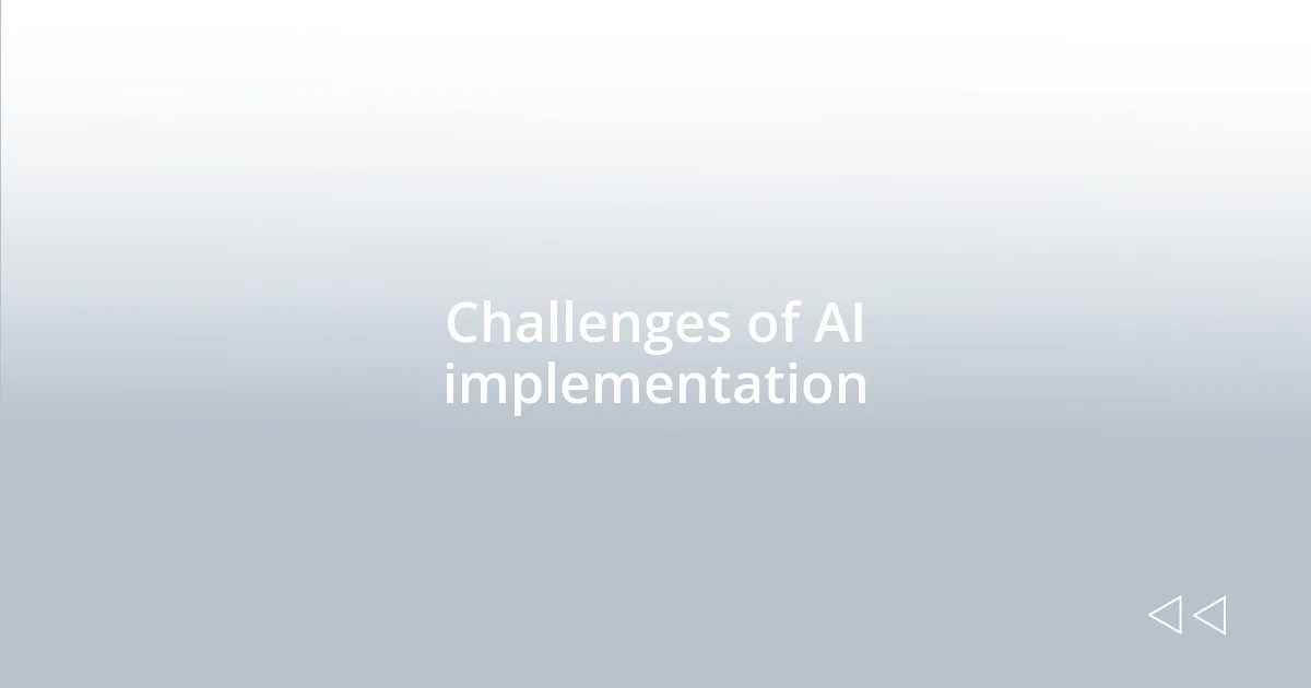 Challenges of AI implementation