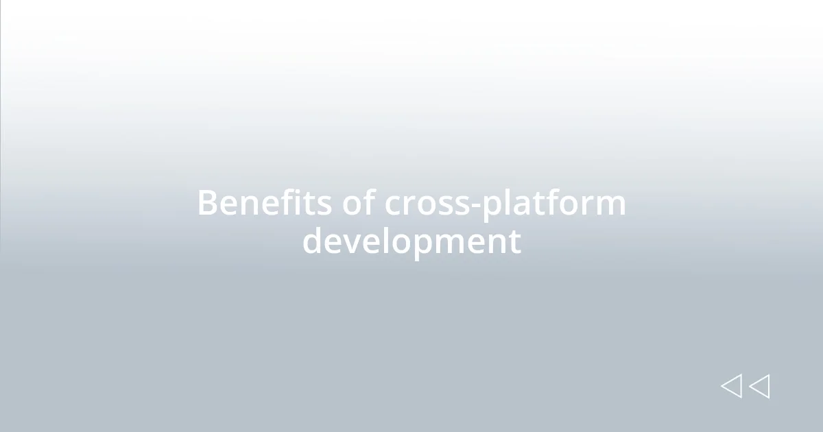 Benefits of cross-platform development