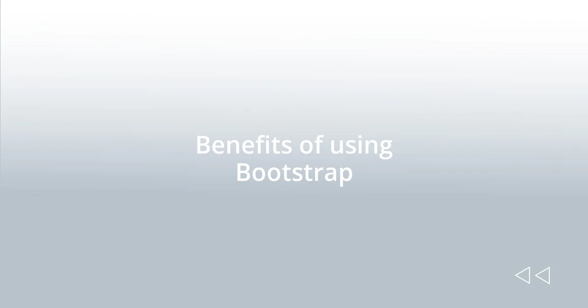 Benefits of using Bootstrap