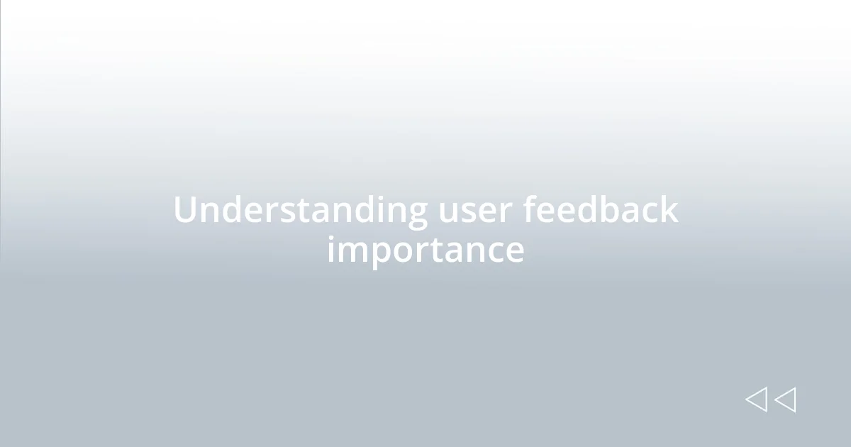 Understanding user feedback importance