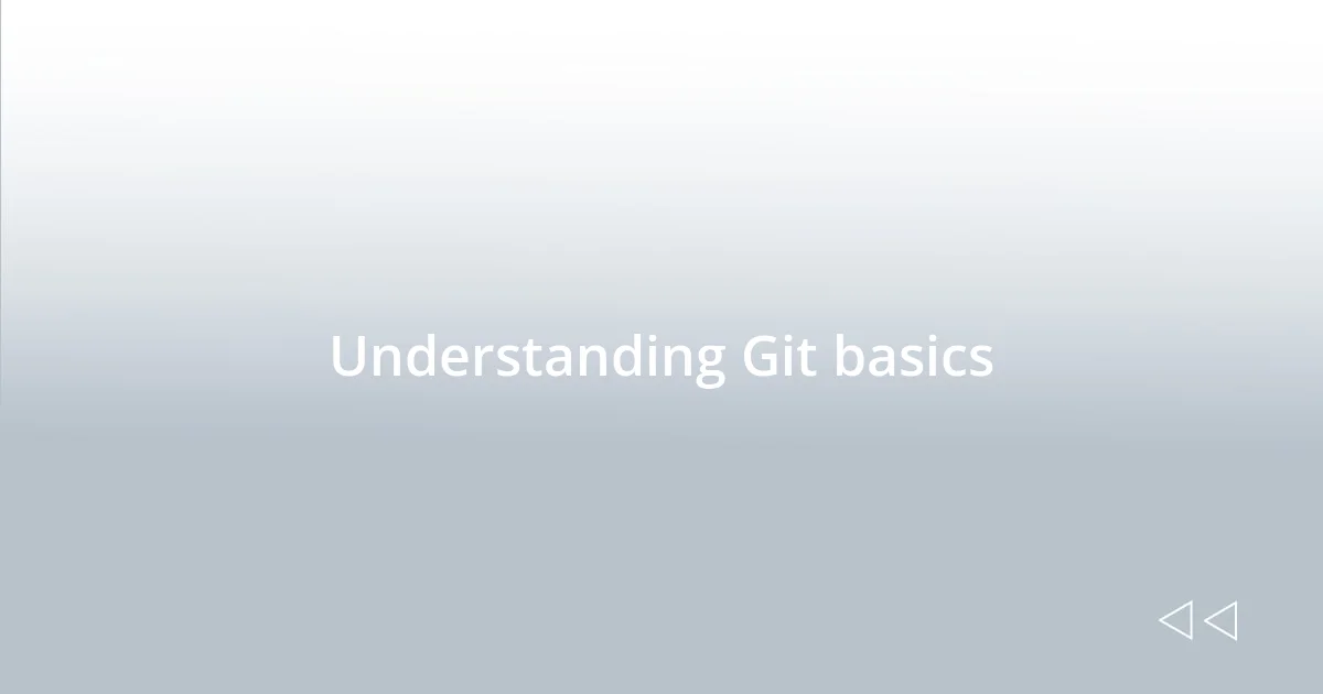 Understanding Git basics