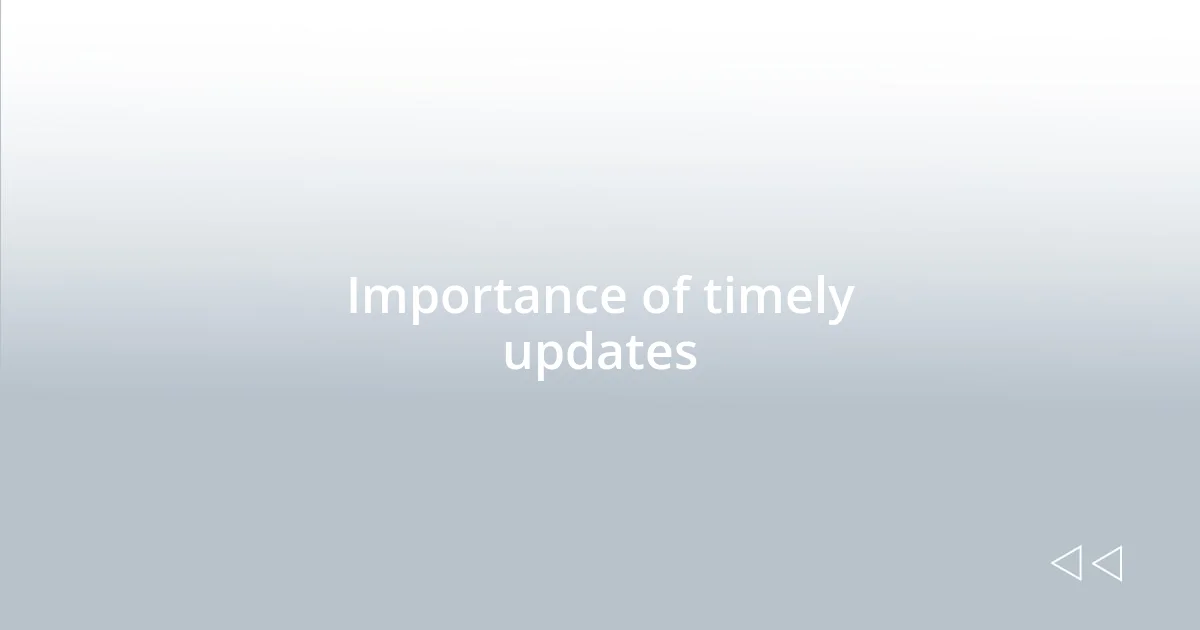 Importance of timely updates