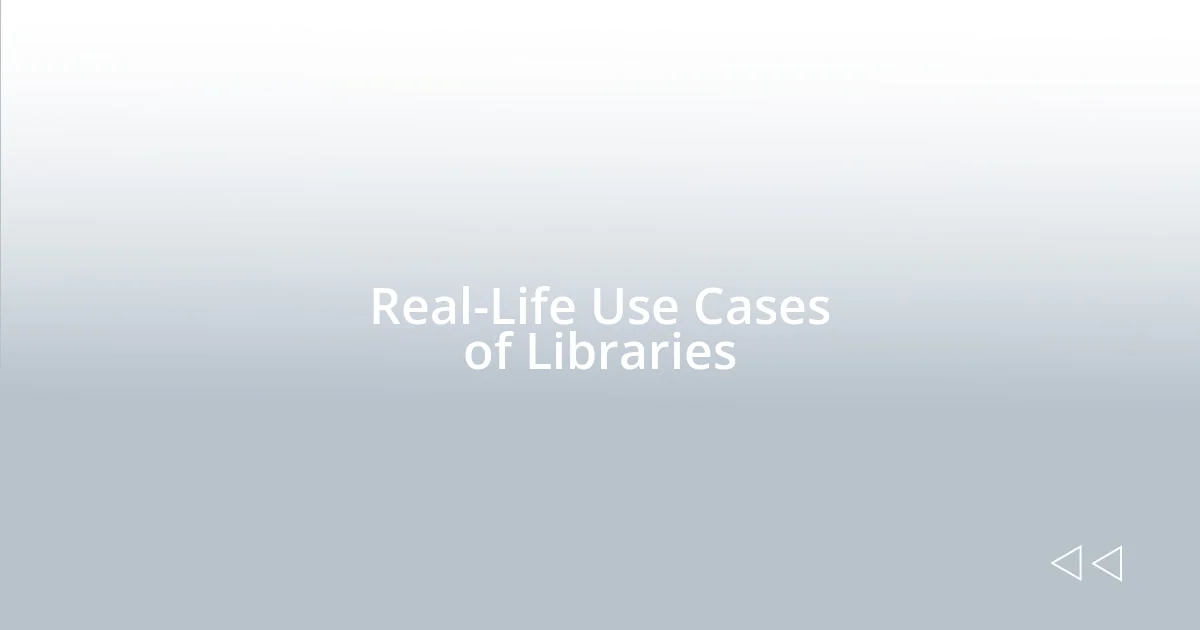 Real-Life Use Cases of Libraries