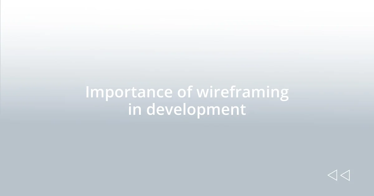Importance of wireframing in development