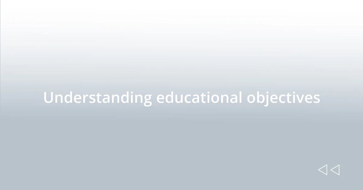 Understanding educational objectives
