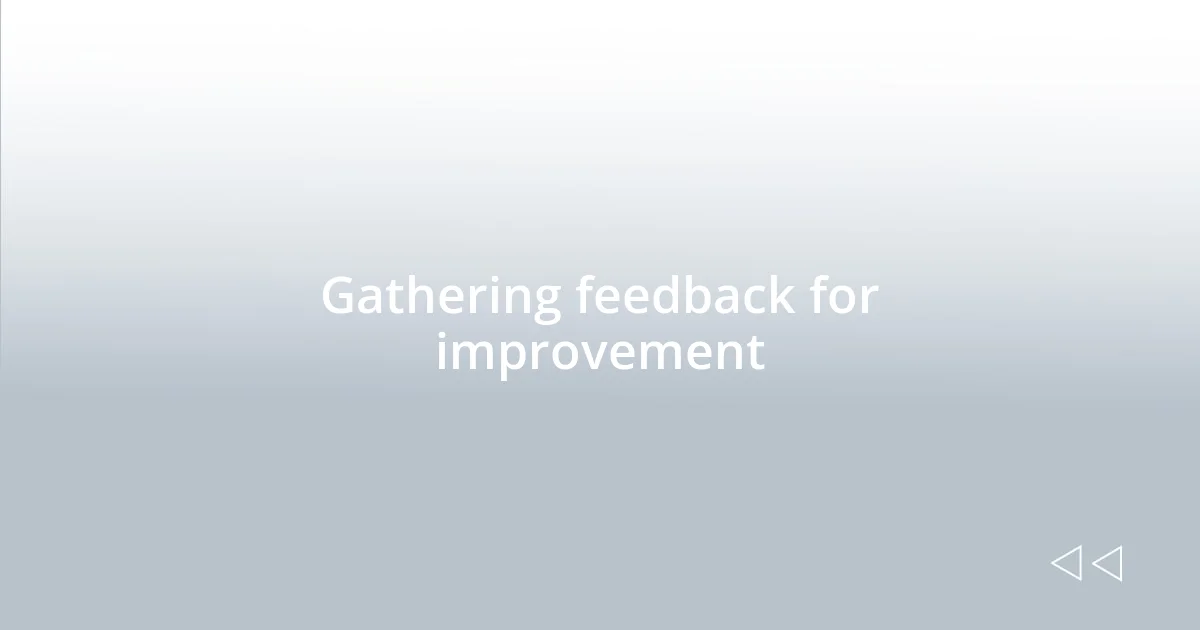 Gathering feedback for improvement