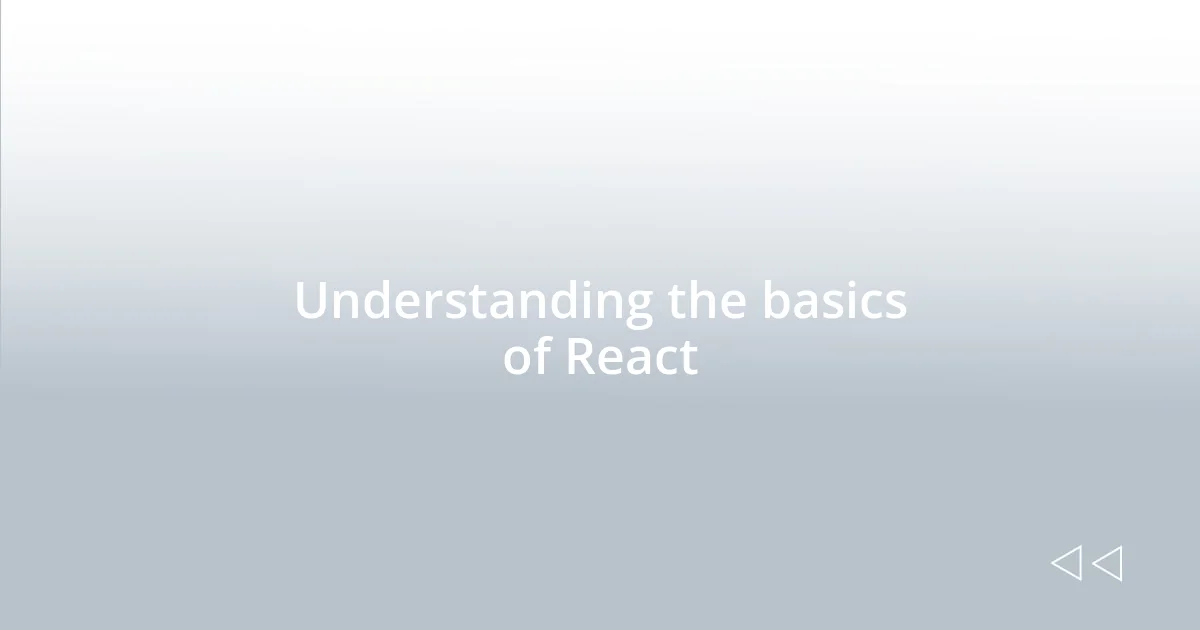Understanding the basics of React