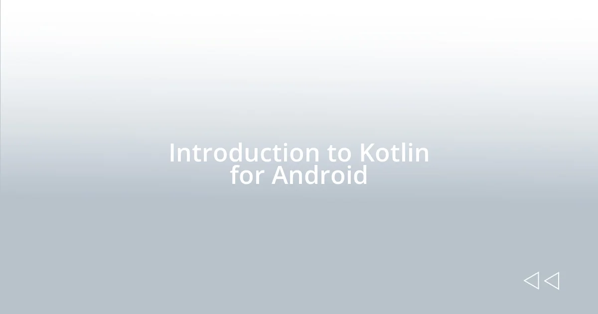 Introduction to Kotlin for Android
