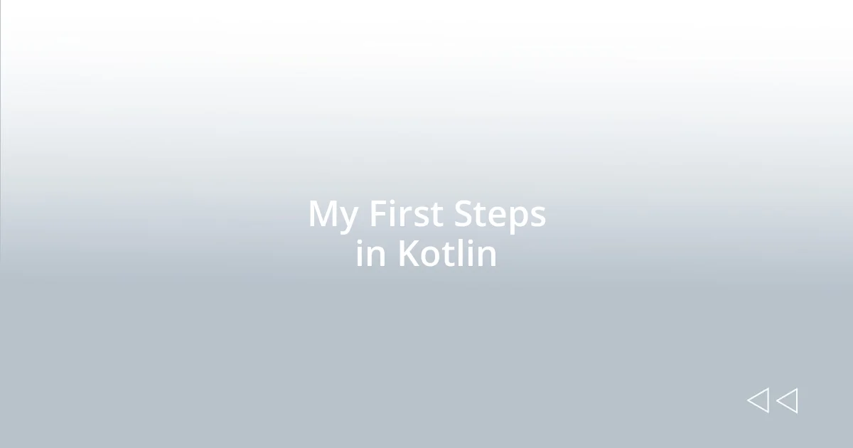 My First Steps in Kotlin