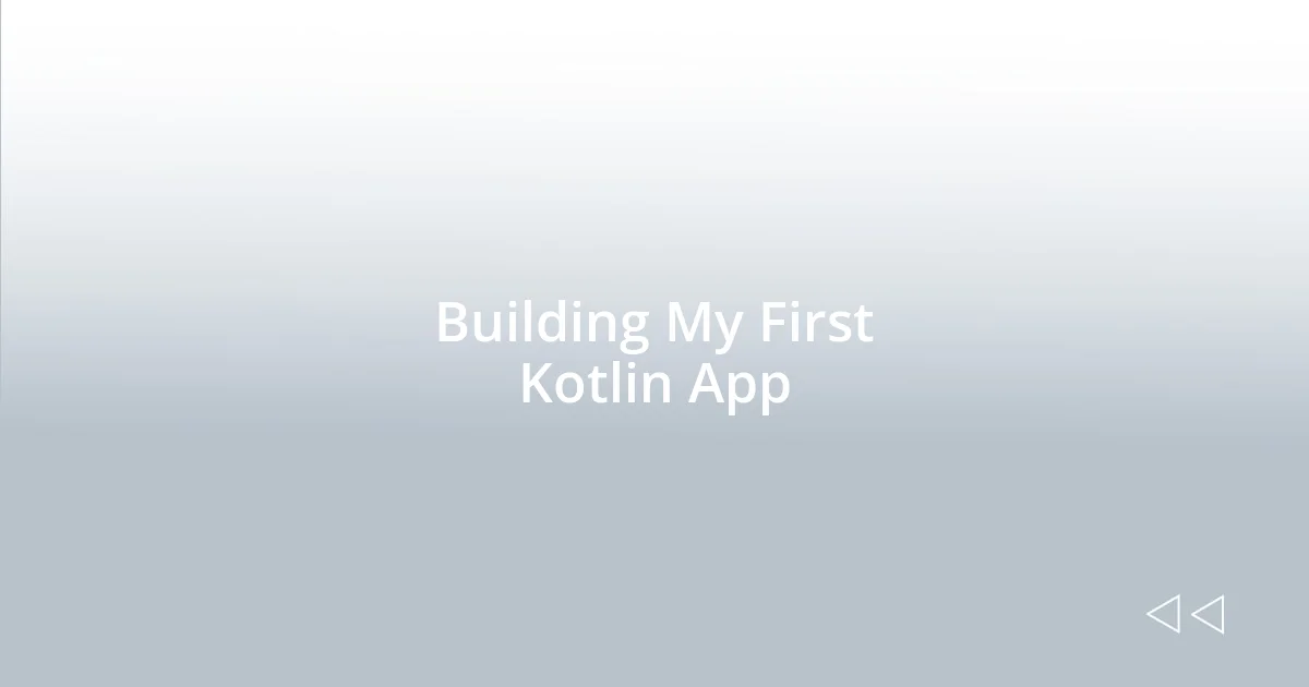Building My First Kotlin App