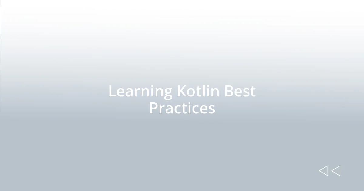 Learning Kotlin Best Practices