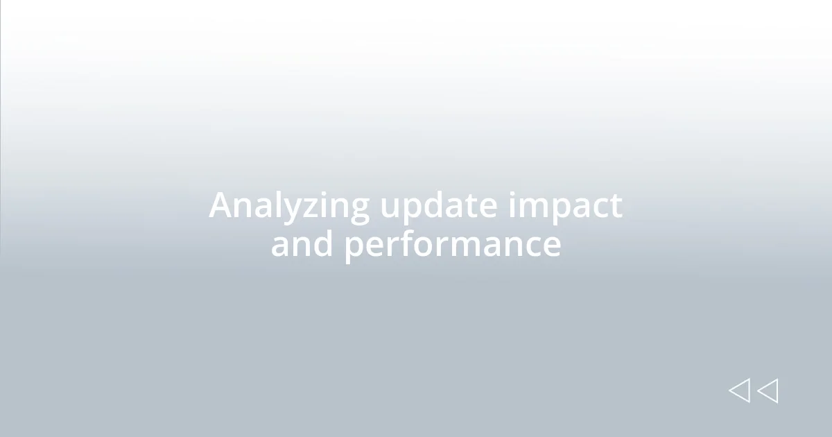 Analyzing update impact and performance